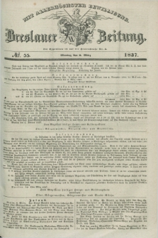 Breslauer Zeitung : mit allerhöchster Bewilligung. 1837, №. 55 (6 März) + dod.
