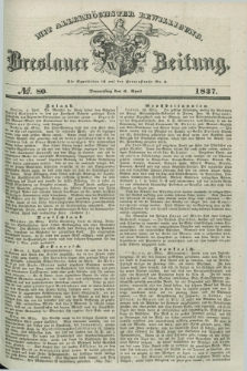 Breslauer Zeitung : mit allerhöchster Bewilligung. 1837, №. 80 (6 April) + dod.