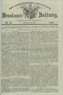 Breslauer Zeitung : mit allerhöchster Bewilligung. 1837, №. 83 (10 April) + dod.