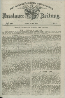 Breslauer Zeitung : mit allerhöchster Bewilligung. 1837, №. 90 (18 April) + dod.