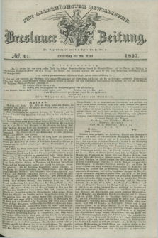 Breslauer Zeitung : mit allerhöchster Bewilligung. 1837, №. 91 (20 April) + dod.