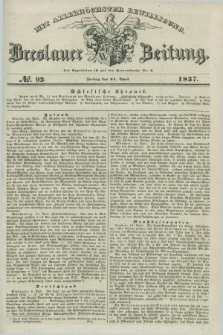 Breslauer Zeitung : mit allerhöchster Bewilligung. 1837, №. 92 (21 April) + dod.