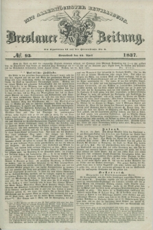 Breslauer Zeitung : mit allerhöchster Bewilligung. 1837, №. 93 (22 April) + dod.
