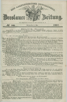 Breslauer Zeitung : mit allerhöchster Bewilligung. 1837, №. 103 (5 Mai) + dod.
