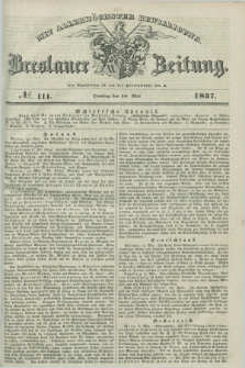 Breslauer Zeitung : mit allerhöchster Bewilligung. 1837, №. 111 (16 Mai) + dod.