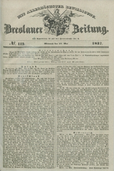 Breslauer Zeitung : mit allerhöchster Bewilligung. 1837, №. 112 (17 Mai) + dod.
