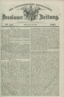 Breslauer Zeitung : mit allerhöchster Bewilligung. 1837, №. 118 (24 Mai) + dod.