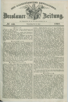 Breslauer Zeitung : mit allerhöchster Bewilligung. 1837, №. 131 (8 Juni) + dod.