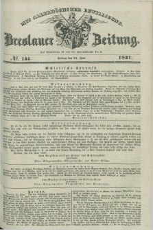 Breslauer Zeitung : mit allerhöchster Bewilligung. 1837, №. 144 (23 Juni) + dod.