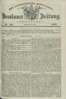 Breslauer Zeitung : mit allerhöchster Bewilligung. 1837, №. 152 (3 Juli) + dod.