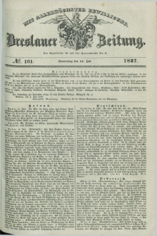 Breslauer Zeitung : mit allerhöchster Bewilligung. 1837, №. 161 (13 Juli) + dod.