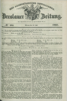 Breslauer Zeitung : mit allerhöchster Bewilligung. 1837, №. 164 (17 Juli) + dod.