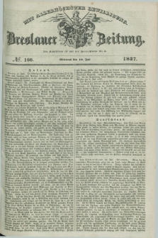 Breslauer Zeitung : mit allerhöchster Bewilligung. 1837, №. 166 (19 Juli) + dod.