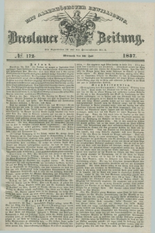 Breslauer Zeitung : mit allerhöchster Bewilligung. 1837, №. 172 (26 Juli) + dod.