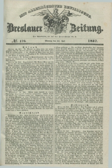 Breslauer Zeitung : mit allerhöchster Bewilligung. 1837, №. 176 (31 Juli) + dod.