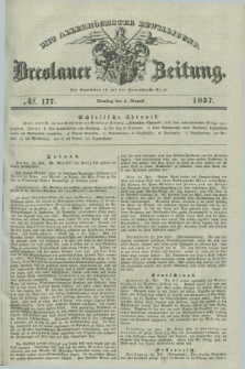 Breslauer Zeitung : mit allerhöchster Bewilligung. 1837, №. 177 (1 August) + dod.