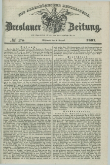 Breslauer Zeitung : mit allerhöchster Bewilligung. 1837, №. 178 (2 August) + dod.
