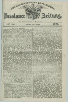 Breslauer Zeitung : mit allerhöchster Bewilligung. 1837, №. 181 (5 August) + dod.