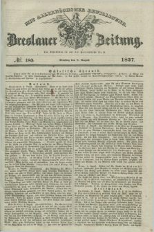 Breslauer Zeitung : mit allerhöchster Bewilligung. 1837, №. 183 (8 August) + dod.