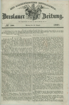 Breslauer Zeitung : mit allerhöchster Bewilligung. 1837, №. 188 (14 August) + dod.