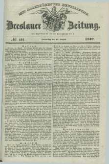 Breslauer Zeitung : mit allerhöchster Bewilligung. 1837, №. 191 (17 August) + dod.