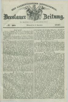 Breslauer Zeitung : mit allerhöchster Bewilligung. 1837, №. 208 (6 September) + dod.