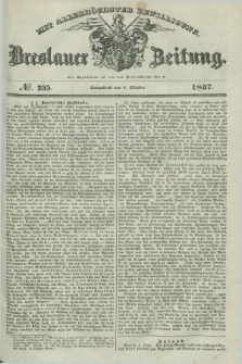Breslauer Zeitung : mit allerhöchster Bewilligung. 1837, №. 235 (7 Oktober) + dod.