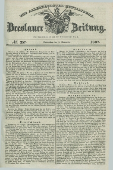 Breslauer Zeitung : mit allerhöchster Bewilligung. 1837, №. 257 (2 November) + dod.