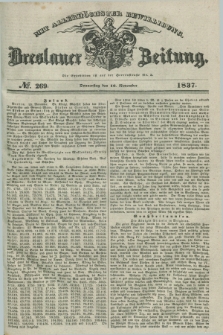 Breslauer Zeitung : mit allerhöchster Bewilligung. 1837, №. 269 (16 November) + dod.