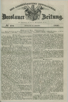 Breslauer Zeitung : mit allerhöchster Bewilligung. 1837, №. 270 (17 November) + dod.