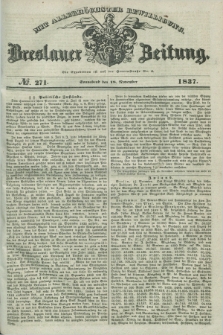 Breslauer Zeitung : mit allerhöchster Bewilligung. 1837, №. 271 (18 November) + dod.