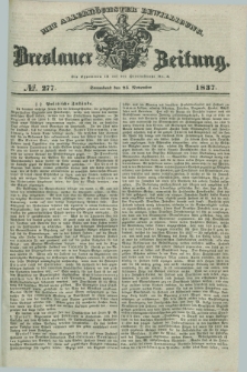 Breslauer Zeitung : mit allerhöchster Bewilligung. 1837, №. 277 (25 November) + dod.