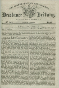 Breslauer Zeitung : mit allerhöchster Bewilligung. 1837, №. 282 (1 December) + dod.