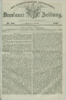 Breslauer Zeitung : mit allerhöchster Bewilligung. 1837, №. 288 (8 December) + dod.