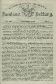 Breslauer Zeitung : mit allerhöchster Bewilligung. 1837, №. 295 (16 December) + dod.