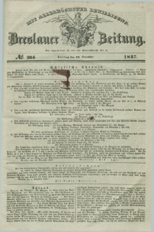 Breslauer Zeitung : mit allerhöchster Bewilligung. 1837, №. 304 (29 December) + dod.