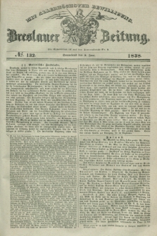 Breslauer Zeitung : mit allerhöchster Bewilligung. 1838, No. 132 (9 Juni) + dod.