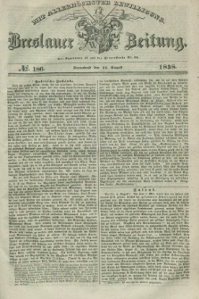 Breslauer Zeitung : mit allerhöchster Bewilligung. 1838, No. 186 (11 August) + dod.