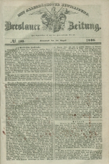 Breslauer Zeitung : mit allerhöchster Bewilligung. 1838, No. 192 (18 August) + dod.