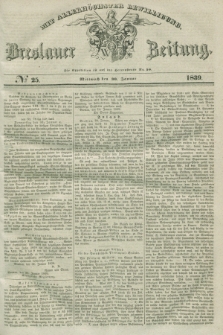 Breslauer Zeitung : mit allerhöchster Bewilligung. 1839, No. 25 (30 Januar) + dod.