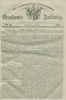 Breslauer Zeitung : mit allerhöchster Bewilligung. 1839, No. 27 (1 Februar)