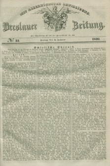 Breslauer Zeitung : mit allerhöchster Bewilligung. 1839, No. 33 (8 Februar)