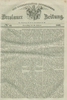 Breslauer Zeitung : mit allerhöchster Bewilligung. 1839, No. 44 (21 Februar) + dod.