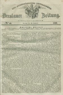 Breslauer Zeitung : mit allerhöchster Bewilligung. 1839, No. 45 (22 Februar) + dod.