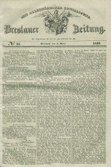 Breslauer Zeitung : mit allerhöchster Bewilligung. 1839, No. 55 (6 März) + dod.