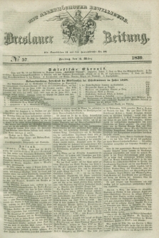Breslauer Zeitung : mit allerhöchster Bewilligung. 1839, No. 57 (8 März) + dod.