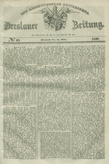 Breslauer Zeitung : mit allerhöchster Bewilligung. 1839, No. 61 (13 März) + dod.