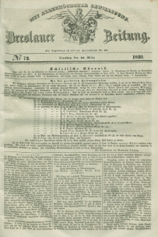 Breslauer Zeitung : mit allerhöchster Bewilligung. 1839, No. 72 (26 März) + dod.