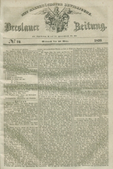 Breslauer Zeitung : mit allerhöchster Bewilligung. 1839, No. 73 (27 März)
