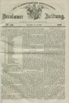Breslauer Zeitung : mit allerhöchster Bewilligung. 1839, No. 116 (22 Mai) + dod.